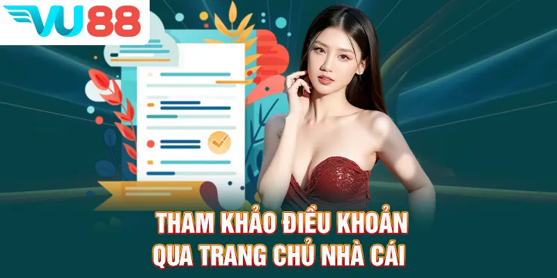 Tham khảo điều khoản qua trang chủ chính thức của nhà cái