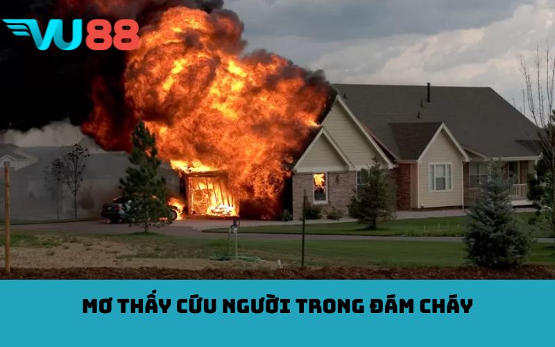 Mơ thấy cứu người trong đám cháy