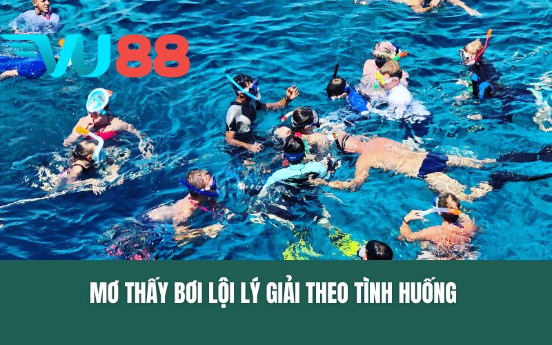 Mơ thấy bơi lội lý giải theo tình huống